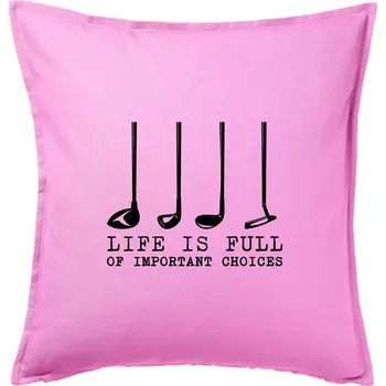 Polštář Golf - life is full of important choices - Polštář 50x50 - 50x50 - Pouze potah ( Růžová )