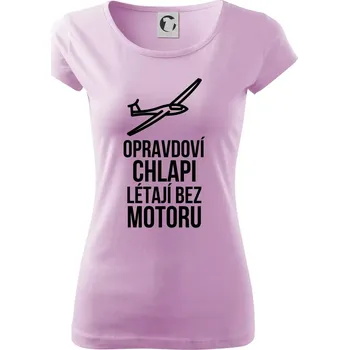 Dámské tričko Opravdovi chlapi létají bez motoru - Dámské triko Pure - XS ( Orchid )