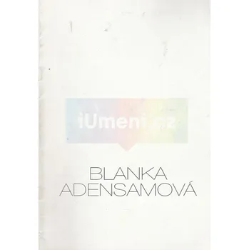 Umění Blanka Adensamová - Blanka Adensamová + dárek Zdarma