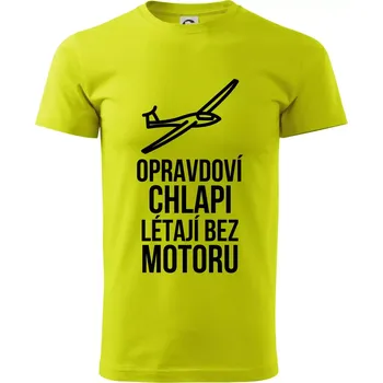 Pánské tričko Opravdovi chlapi létají bez motoru - Klasické pánské triko vyšší gramáže - 2XL ( Limetková )
