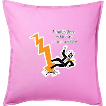 Polštář Nedotýkejte se elektrikáře na zem spadlého - Polštář 50x50 - 50x50 - Pouze potah ( Růžová )