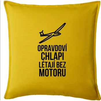 Polštář Opravdovi chlapi létají bez motoru - Polštář 50x50 - 50x50 - Pouze potah ( Žlutá )