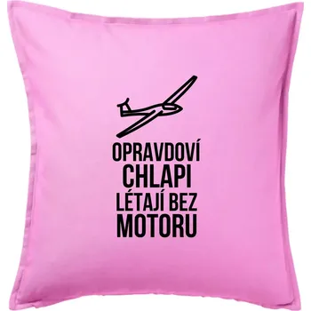 Polštář Opravdovi chlapi létají bez motoru - Polštář 50x50 - 50x50 - Pouze potah ( Růžová )