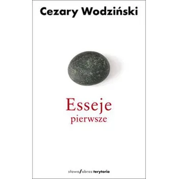 Esseje pierwsze - Wodziński Cezary