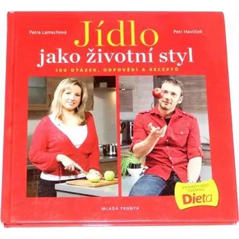 Lamschová Petra, Havlíček Petr - Jídlo jako životní styl