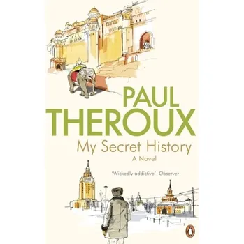 My Secret History - Theroux, Paul