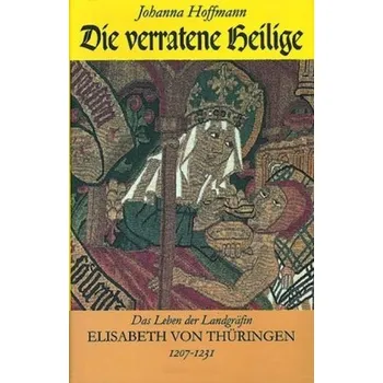 Literární biografie Die verratene Heilige - Hoffmann, Johanna