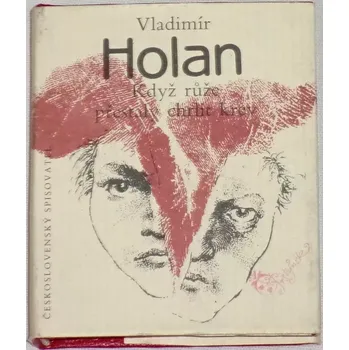 Poezie Holan Vladimír - Když růže přestaly chrlit krev