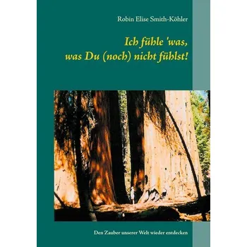 První čtění Ich fühle 'was, was Du (noch) nicht fühlst! - Smith-Köhler, Robin Elise
