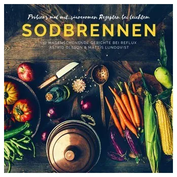 Probier's mal mit...säurearmen Rezepten bei leichtem Sodbrennen - Astrid Olsson