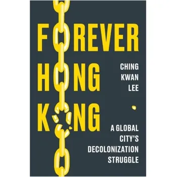 Cizojazyčná kniha Forever Hong Kong - Lee, Ching Kwan