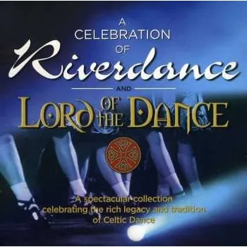 Zahraniční hudba CD Various: A Celebration Of Riverdance & Lord Of The Dance 2011