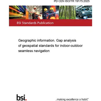 PD CEN ISO/TR 19175:2025 Geographic information. Gap analysis of geospatial standards for indoor-outdoor seamless navigation Anglicky Tisk