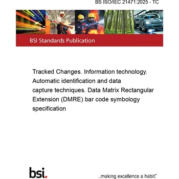 BS ISO/IEC 21471:2025 - TC Tracked Changes. Information technology. Automatic identification and data capture techniques. Data Matrix Rectangular Extension (DMRE) bar code symbology specification Anglicky PDF