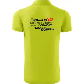Pánská košile Trvalo mi 80 let než jsem začal vypadat takhle dobře - Polokošile Victory sportovní (dresovina) - 2XL ( Limetková )