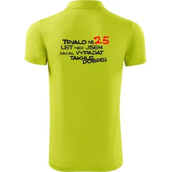 Pánská košile Trvalo mi 25 let než jsem začal vypadat takhle dobře - Polokošile Victory sportovní (dresovina) - 2XL ( Limetková )
