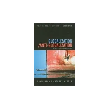 Globalization / Anti-Globalization - Held, David (London School of Economic and Political Science) a McGrew, Anthony (University of Southampton)