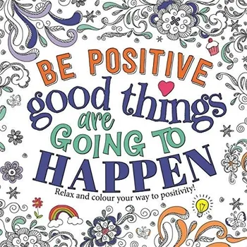Cizojazyčná kniha Be Positive: Good Things are Going to Happen - Igloo Books Ltd