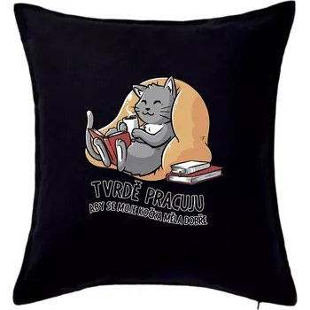 Polštář Tvrdě pracuju, aby se kočka měla dobře - Polštář 50x50 - 50x50 - Pouze potah ( Černá )