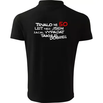 Pánská košile Trvalo mi 50 let než jsem začal vypadat takhle dobře - Polokošile pánská Pique Polo 203 - M ( Černá )