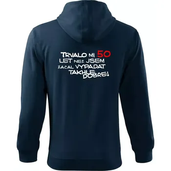Pánská mikina Trvalo mi 50 let než jsem začal vypadat takhle dobře - Mikina s kapucí na zip trendy zipper - L ( Námořní modrá (velmi tmavá - téměř černá) )