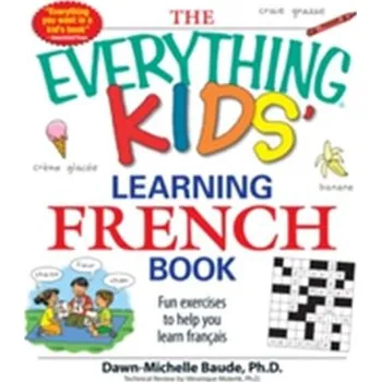 Francouzský jazyk The Everything Kids' Learning French Book - Baude, Michelle Dawn