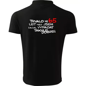 Pánská košile Trvalo mi 65 let než jsem začal vypadat takhle dobře - Polokošile pánská Pique Polo 203 - M ( Černá )