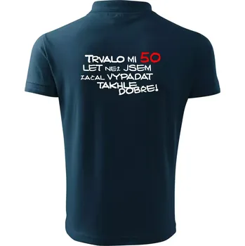 Pánská košile Trvalo mi 50 let než jsem začal vypadat takhle dobře - Polokošile pánská Pique Polo 203 - 5XL ( Námořní modrá (téměř černá) )