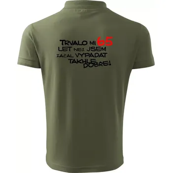 Pánská košile Trvalo mi 65 let než jsem začal vypadat takhle dobře - Polokošile pánská Pique Polo 203 - 4XL ( Khaki )
