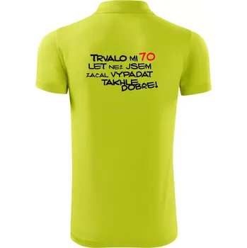 Pánská košile Trvalo mi 70 let než jsem začal vypadat takhle dobře - Polokošile Victory sportovní (dresovina) - S ( Limetková )