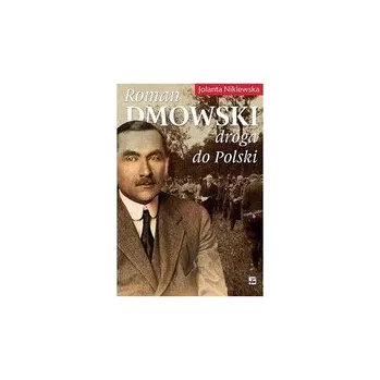 Literární biografie Roman Dmowski. Droga do Polski - Niklewska Jolanta