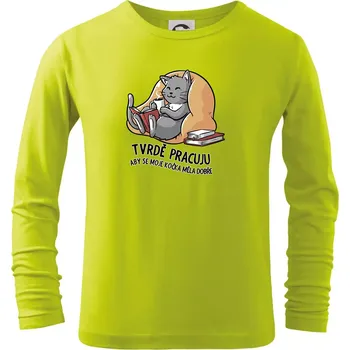 Dětská móda Tvrdě pracuju, aby se kočka měla dobře - Triko dětské Long Sleeve - 104-110cm / 3-4 roky ( Limetková )