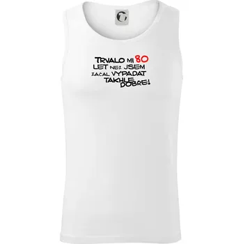 Trvalo mi 80 let než jsem začal vypadat takhle dobře - Tílko pánské Core - 2XL ( Bílá )