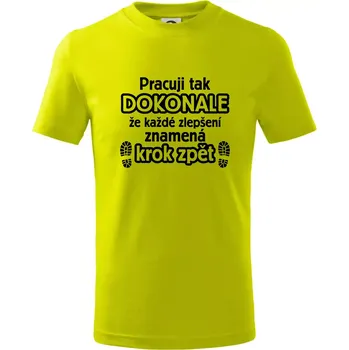 Pracuji dokonale krok zpět - Tričko dětské bavlněné - 98 cm / 2 roky ( Limetková )