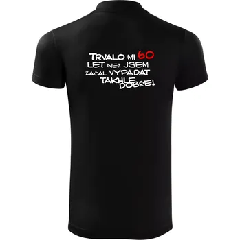 Pánská košile Trvalo mi 60 let než jsem začal vypadat takhle dobře - Polokošile Victory sportovní (dresovina) - S ( Černá )