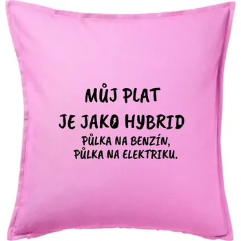 Polštář Můj plat jako hybrid - Polštář 50x50 - 50x50 - Pouze potah ( Růžová )