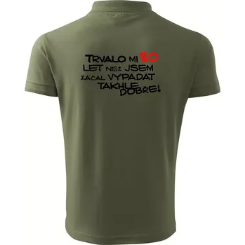 Pánská košile Trvalo mi 80 let než jsem začal vypadat takhle dobře - Polokošile pánská Pique Polo 203 - 4XL ( Khaki )