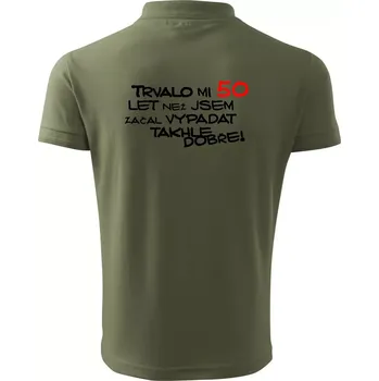 Pánská košile Trvalo mi 50 let než jsem začal vypadat takhle dobře - Polokošile pánská Pique Polo 203 - 2XL ( Khaki )