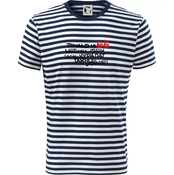 Trvalo mi 65 let než jsem začal vypadat takhle dobře - Triko na vodu - S ( Prouhovaná )