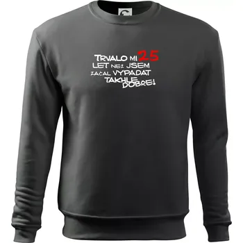 Pánská mikina Trvalo mi 25 let než jsem začal vypadat takhle dobře - Mikina Essential pánská - S ( Tmavá břidlice (šedá se zeleným nádechem) )