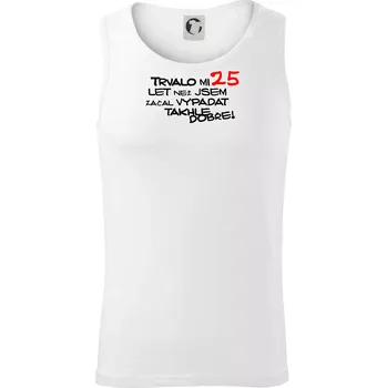 Trvalo mi 25 let než jsem začal vypadat takhle dobře - Tílko pánské Core - 2XL ( Bílá )