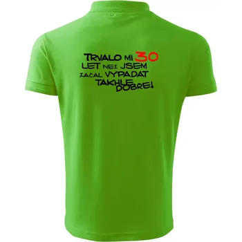 Pánská košile Trvalo mi 30 let než jsem začal vypadat takhle dobře - Polokošile pánská Pique Polo 203 - 5XL ( Apple Green )