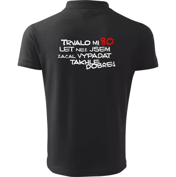Pánská košile Trvalo mi 80 let než jsem začal vypadat takhle dobře - Polokošile pánská Pique Polo 203 - 4XL ( Dřevěné uhlí )