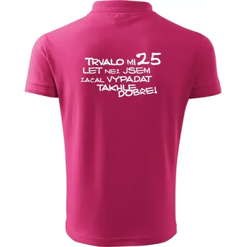 Pánská košile Trvalo mi 25 let než jsem začal vypadat takhle dobře - Polokošile pánská Pique Polo 203 - L ( Purpurová )