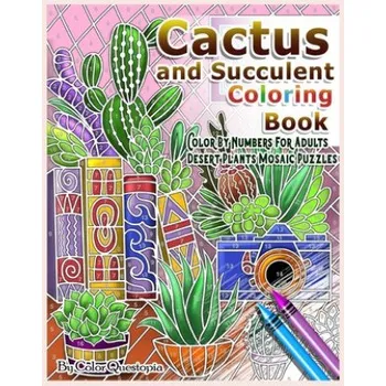 Cizojazyčná kniha Cactus and Succulent Coloring Book Color by Numbers For Adults Dessert Plants Mosaic Puzzles: Large Cacti and Tiny Terrariums For Relaxation and Mindfulness – Color Questopia (EN)