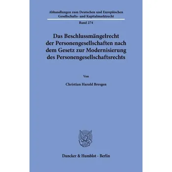 Das Beschlussmängelrecht der Personengesellschaften nach dem Gesetz zur Modernisierung des Personengesellschaftsrechts - Bresgen, Christian Harald