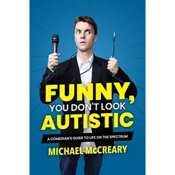 Funny, You Don't Look Autistic - McCreary, Michael