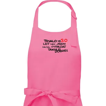 Kuchyňská zástěra Trvalo mi 20 let než jsem začal vypadat takhle dobře - Pánská zástěra na vaření - Univerzální velikost ( Růžová )