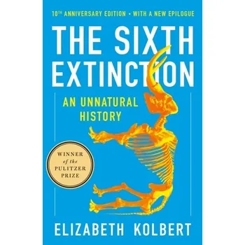 The Sixth Extinction (10th Anniversary Edition) - Kolbert, Elizabeth