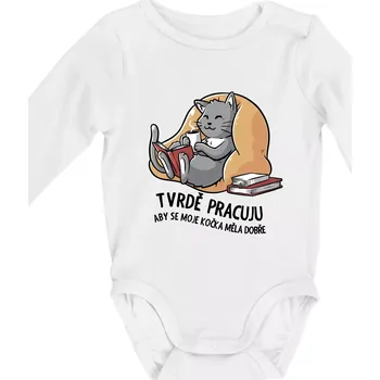 Kojenecké oblečení Tvrdě pracuju, aby se kočka měla dobře - Body kojenecké s dlouhým rukávem - Dlouhý r. do 3 měs ( Bílá )